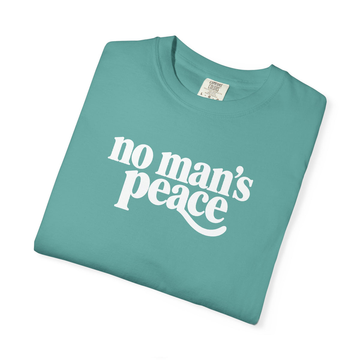No Man's Peace Graphic Tee – Funny Girlfriend & Wife Shirt | Comfort Colors 1717