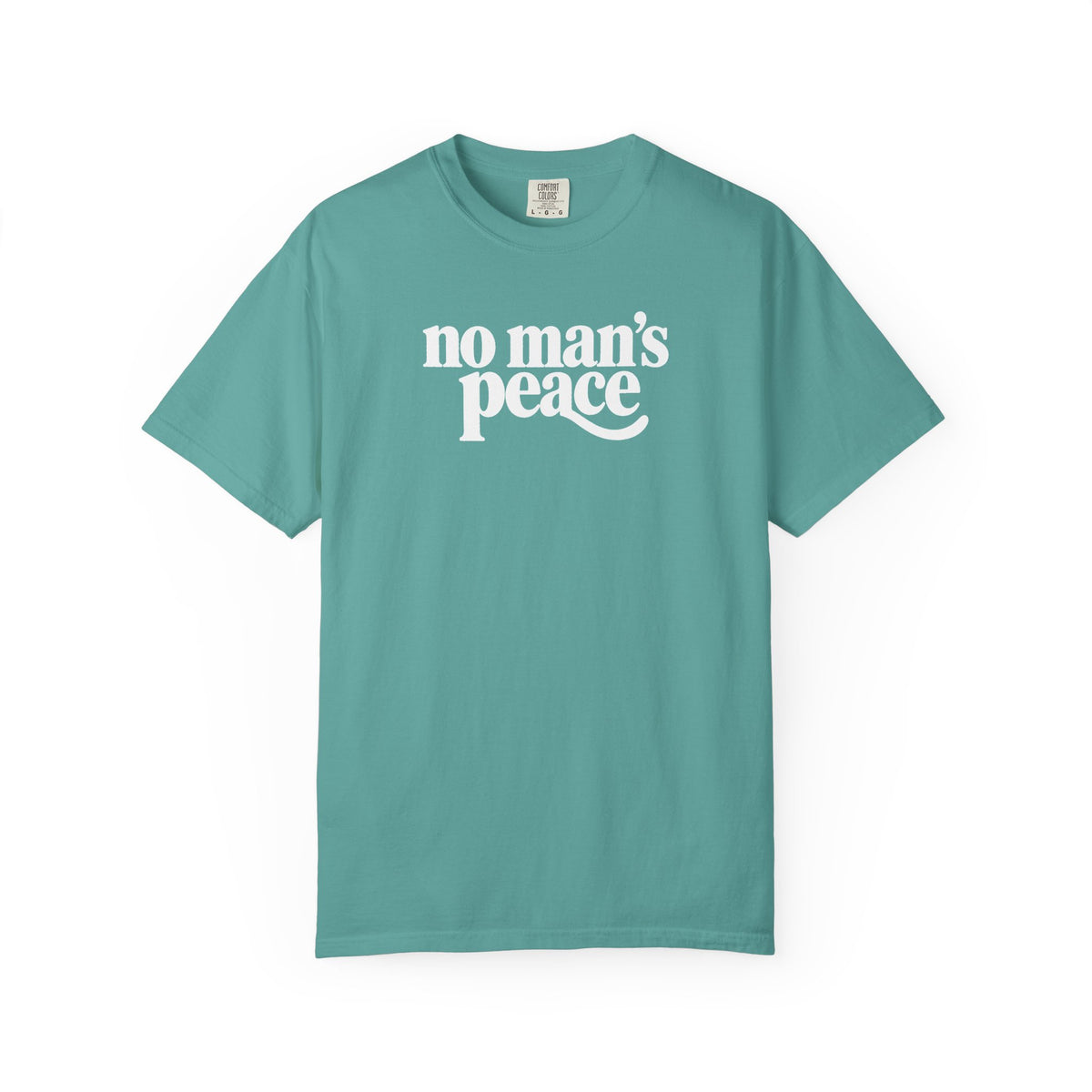 No Man's Peace Graphic Tee – Funny Girlfriend & Wife Shirt | Comfort Colors 1717