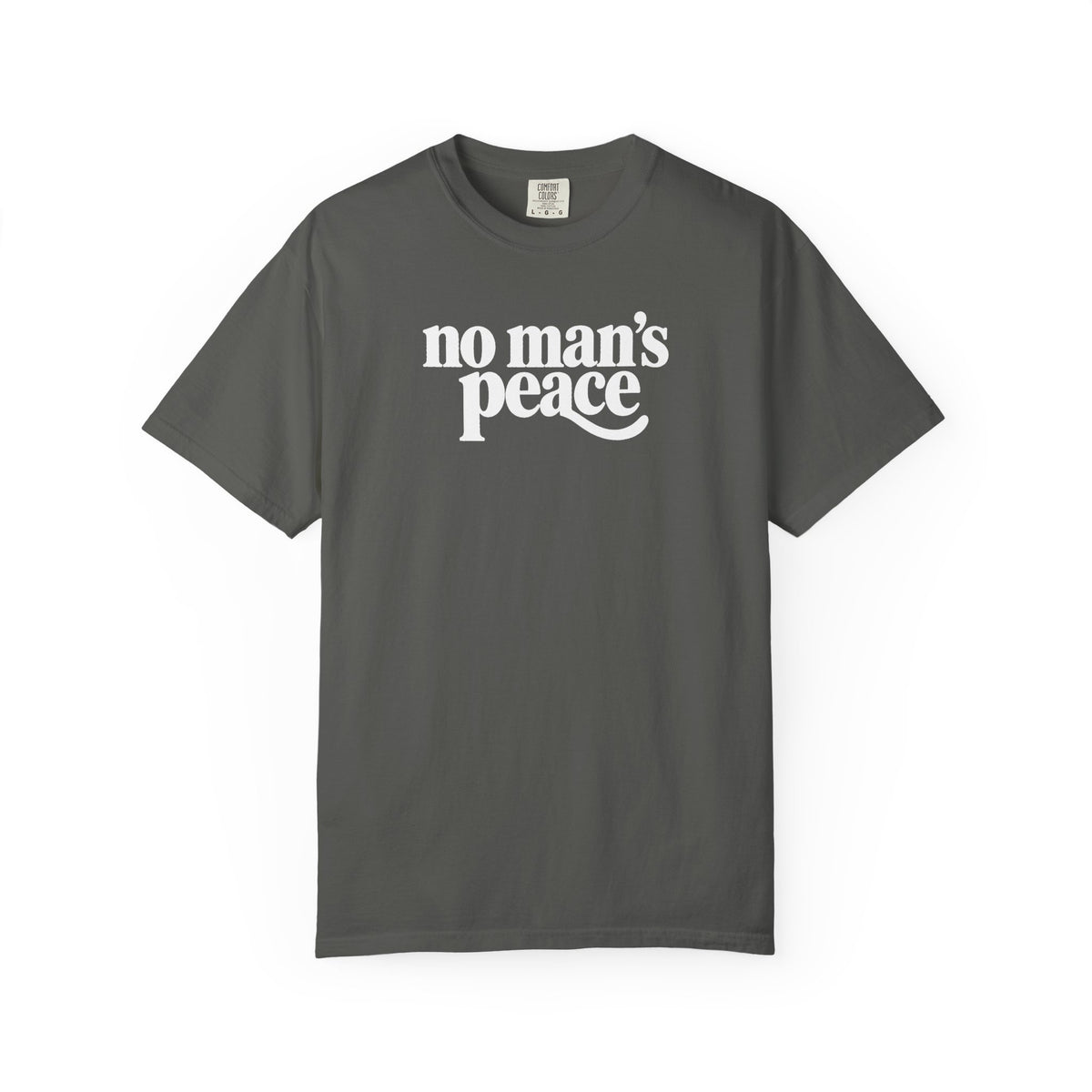 No Man's Peace Graphic Tee – Funny Girlfriend & Wife Shirt | Comfort Colors 1717