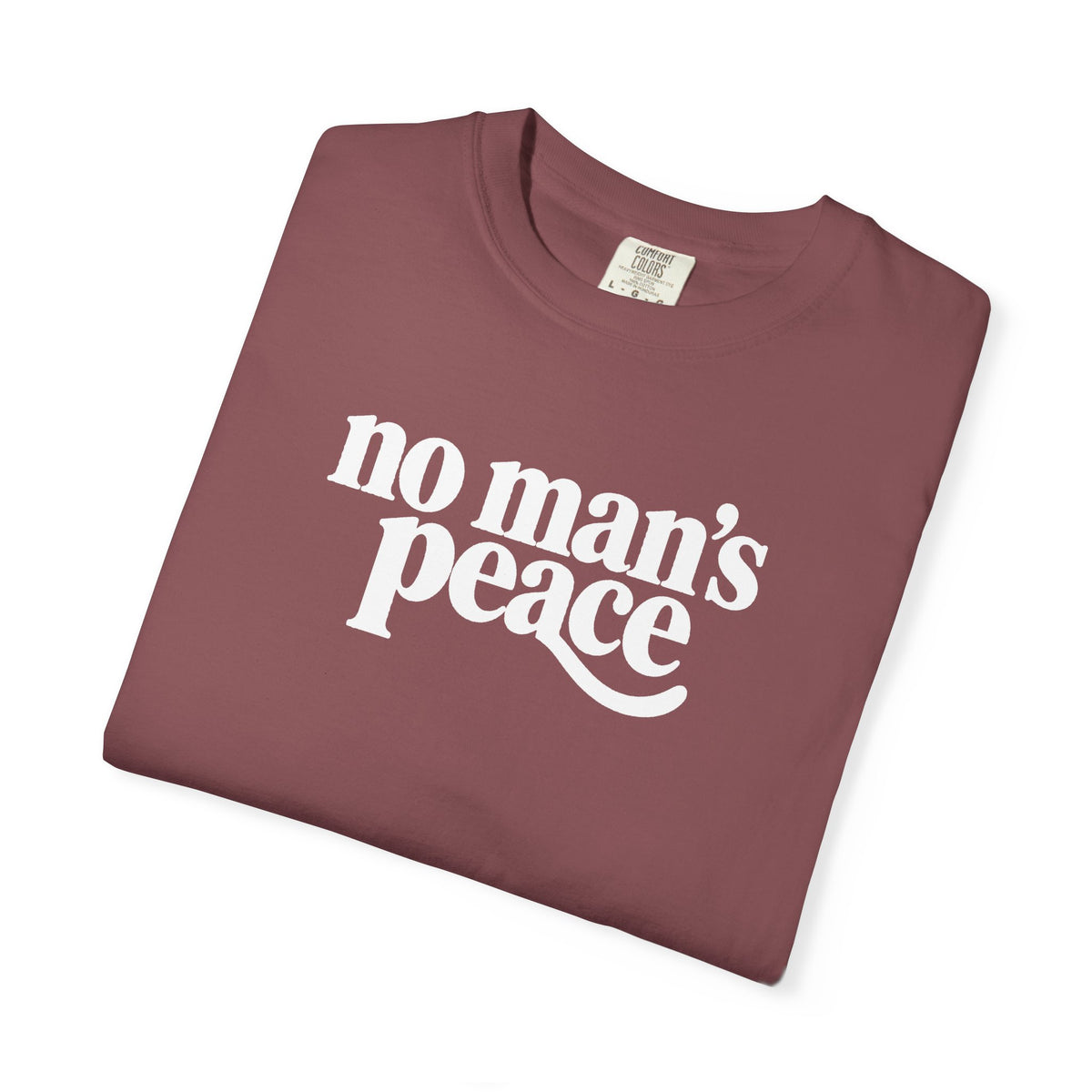 No Man's Peace Graphic Tee – Funny Girlfriend & Wife Shirt | Comfort Colors 1717