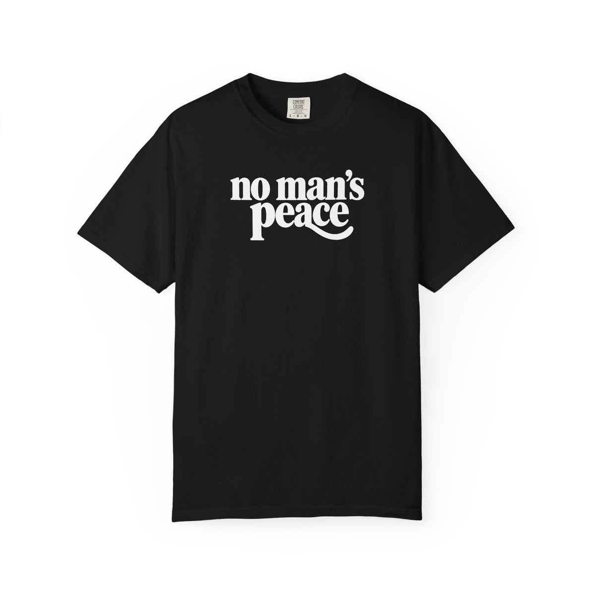 No Man's Peace Graphic Tee – Funny Girlfriend & Wife Shirt | Comfort Colors 1717